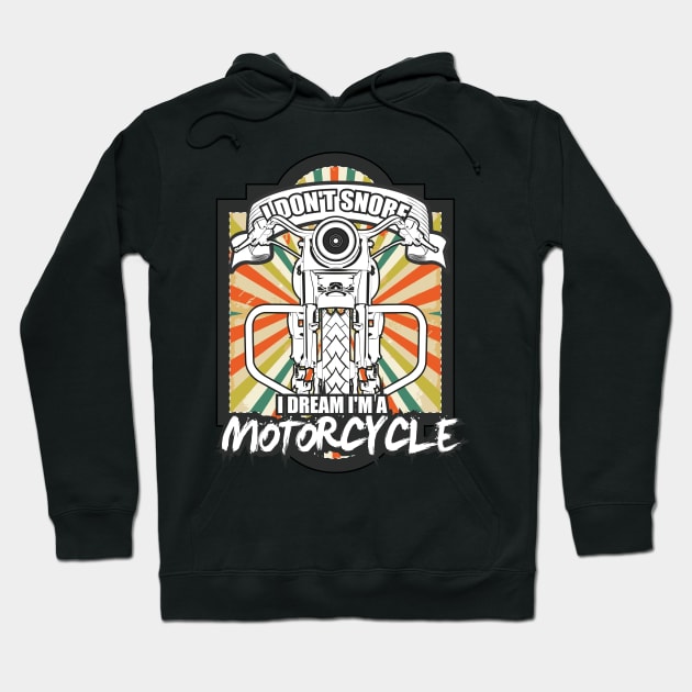 Motorcycle Biker I dont Snore Hoodie by avshirtnation